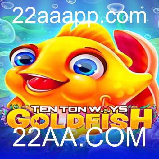 Descubra o Fascinante Mundo de TenTonWaysGoldfish com 22AA.COM